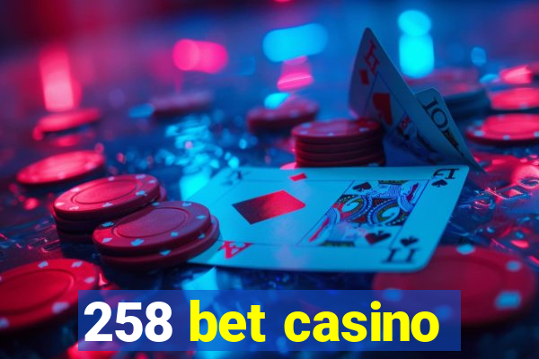 258 bet casino